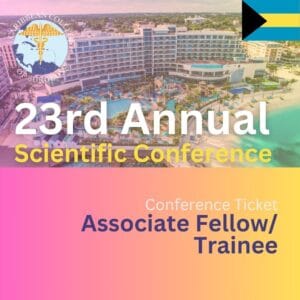 23rd Annual Scientific Conference Ticket (Associate Fellow/Trainee) - USD$100